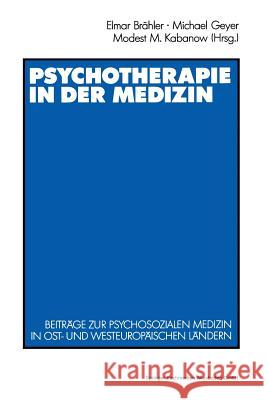 Psychotherapie in Der Medizin: Beiträge Zur Psychosozialen Medizin in Ost- Und Westeuropäischen Ländern