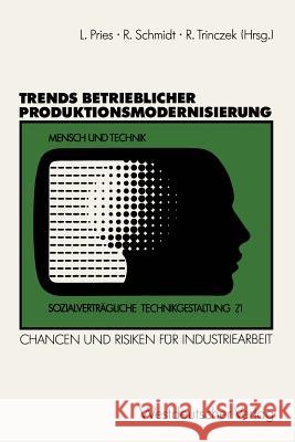 Trends Betrieblicher Produktionsmodernisierung: Chancen Und Risiken Für Industriearbeit. Expertenberichte Aus Sieben Branchen
