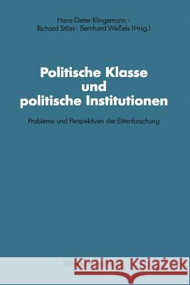 Politische Klasse und politische Institutionen: Probleme und Perspektiven der Elitenforschung. Dietrich Herzog zum 60. Geburtstag