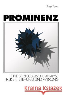 Prominenz: Eine Soziologische Analyse Ihrer Entstehung Und Wirkung