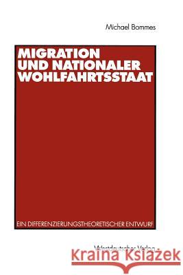 Migration Und Nationaler Wohlfahrtsstaat: Ein Differenzierungstheoretischer Entwurf