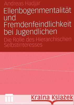 Ellenbogenmentalität Und Fremdenfeindlichkeit Bei Jugendlichen: Die Rolle Des Hierarchischen Selbstinteresses