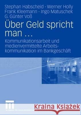 Über Geld spricht man ...: Kommunikationsarbeit und medienvermittelte Arbeitskommunikation im Bankgeschäft