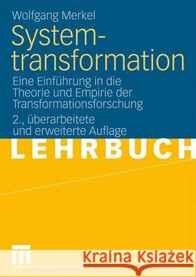 Systemtransformation: Eine Einführung in Die Theorie Und Empirie Der Transformationsforschung