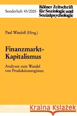 Finanzmarkt-Kapitalismus: Analysen Zum Wandel Von Produktionsregimen