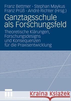 Ganztagsschule als Forschungsfeld: Theoretische Klärungen, Forschungsdesigns und Konsequenzen für die Praxisentwicklung