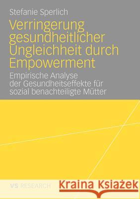 Verringerung Gesundheitlicher Ungleichheit Durch Empowerment: Empirische Analyse Der Gesundheitseffekte Für Sozial Benachteiligte Mütter