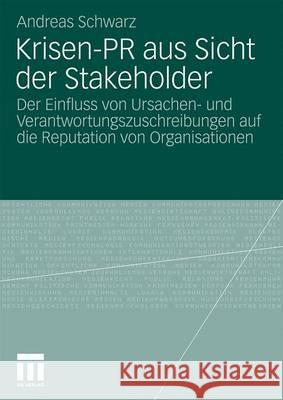 Krisen-PR Aus Sicht Der Stakeholder: Der Einfluss Von Ursachen- Und Verantwortungszuschreibungen Auf Die Reputation Von Organisationen