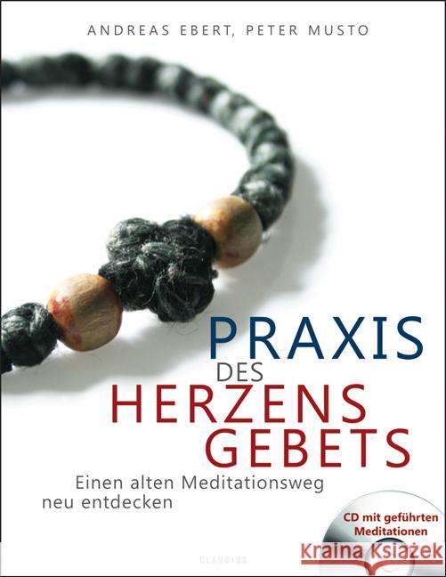 Praxis des Herzensgebets, m. Audio-CD : Einen alten Meditationsweg neu entdecken. CD mit geführten Meditationen