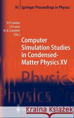 Computer Simulation Studies in Condensed-Matter Physics XV: Proceedings of the Fifteenth Workshop Athens, Ga, Usa, March 11-15, 2002