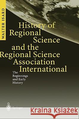 History of Regional Science and the Regional Science Association International: The Beginnings and Early History