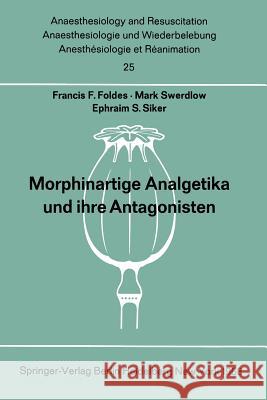 Morphinartige Analgetika und ihre Antagonisten: Chemie, Pharmakologie, Anwendung in der Anaesthesiologie und der Geburtshilfe