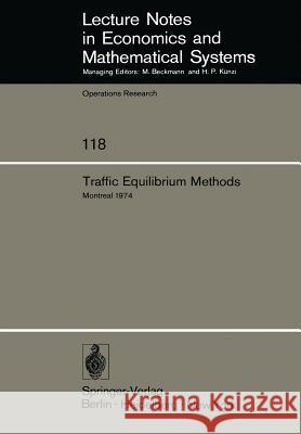 Traffic Equilibrium Methods: Proceedings of the International Symposium Held at the Université de Montréal, November 21–23, 1974