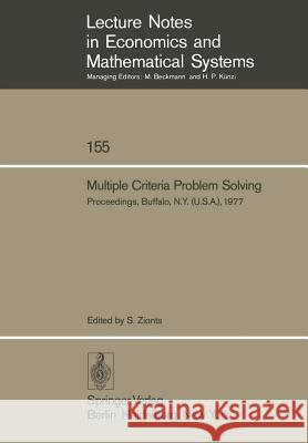 Multiple Criteria Problem Solving: Proceedings of a Conference Buffalo, N.Y. (U.S.A), August 22 – 26, 1977