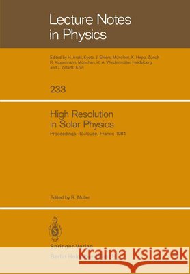 High Resolution in Solar Physics: Proceedings of a Specialized Session of the Eighth IAU European Regional Astronomy Meeting Toulouse, September 17–21, 1984