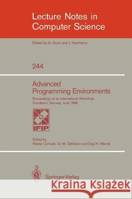 Advanced Programming Environments: Proceedings of an International Workshop Trondheim, Norway, June 16-18, 1986