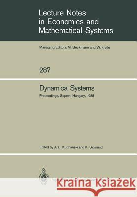 Dynamical Systems: Proceedings of an IIASA (International Institute for Applied Systems Analysis) Workshop on Mathematics of Dynamic Processes Held at Sopron, Hungary, September 9–13, 1985