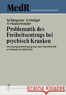 Problematik Des Freiheitsentzugs Bei Psychisch Kranken: Die Zwangsunterbringung Nach Dem Psychkg NW Am Beispiel Der Stadt Köln