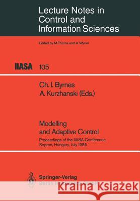 Modelling and Adaptive Control: Proceedings of the Iiasa Conference, Sopron, Hungary, July 1986