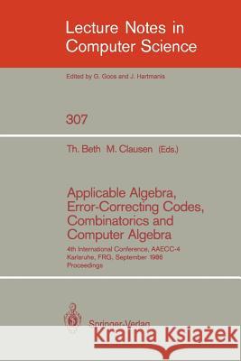 Applicable Algebra, Error-Correcting Codes, Combinatorics and Computer Algebra: 4th International Conference, Aaecc-4, Karlsruhe, Frg, September 23-26