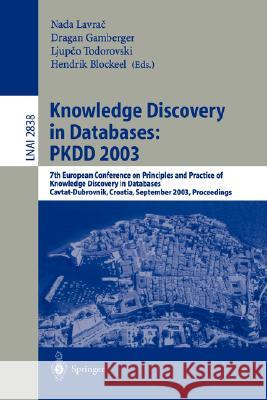 Knowledge Discovery in Databases: PKDD 2003: 7th European Conference on Principles and Practice of Knowledge Discovery in Databases, Cavtat-Dubrovnik, Croatia, September 22-26, 2003, Proceedings