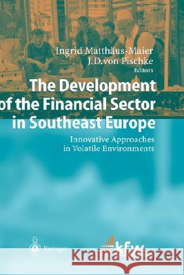 The Development of the Financial Sector in Southeast Europe: Innovative Approaches in Volatile Environments