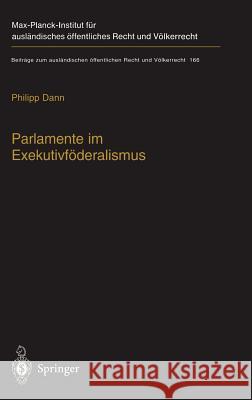 Parlamente Im Exekutivföderalismus: Eine Studie Zum Verhältnis Von Föderaler Ordnung Und Parlamentarischer Demokratie in Der Europäischen Union