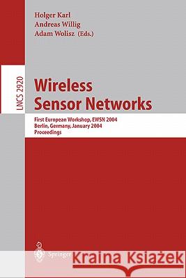 Wireless Sensor Networks: First European Workshop, Ewsn 2004, Berlin, Germany, January 19-21, 2004, Proceedings