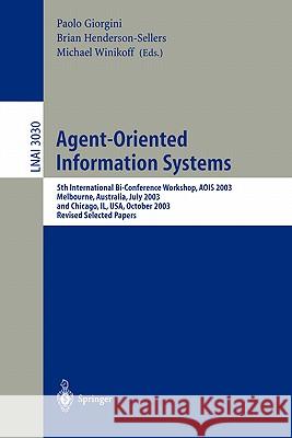 Agent-Oriented Information Systems: 5th International Bi-Conference Workshop, Aois 2003, Melbourne, Australia, July 14, 2003 and Chicago, Il, Usa, Oct