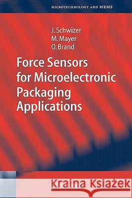 Force Sensors for Microelectronic Packaging Applications