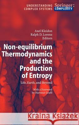 Non-equilibrium Thermodynamics and the Production of Entropy: Life, Earth, and Beyond