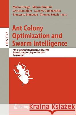 Ant Colony Optimization and Swarm Intelligence: 4th International Workshop, Ants 2004, Brussels, Belgium, September 5-8, 2004, Proceeding