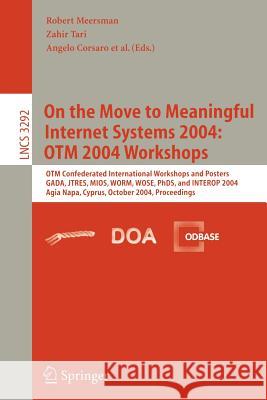 On the Move to Meaningful Internet Systems 2004: Otm 2004 Workshops: Otm Confederated International Workshops and Posters, Gada, Jtres, Mios, Worm, Wo