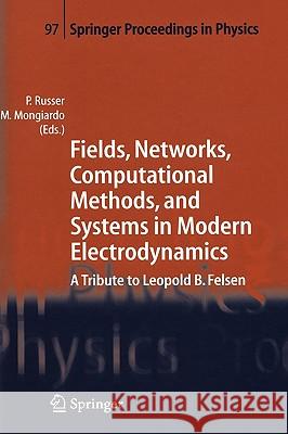 Fields, Networks, Computational Methods, and Systems in Modern Electrodynamics: A Tribute to Leopold B. Felsen