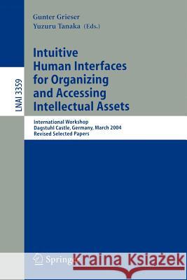 Intuitive Human Interfaces for Organizing and Accessing Intellectual Assets: International Workshop, Dagstuhl Castle, Germany, March 1-5, 2004, Revised Selected Papers