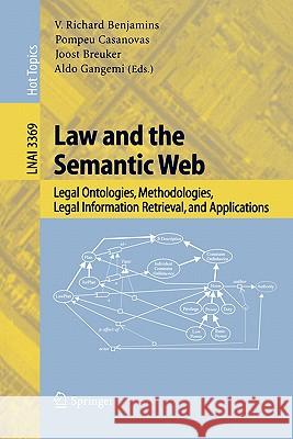 Law and the Semantic Web: Legal Ontologies, Methodologies, Legal Information Retrieval, and Applications