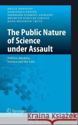 The Public Nature of Science Under Assault: Politics, Markets, Science and the Law