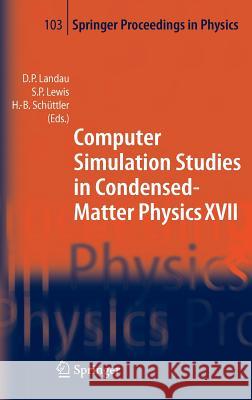 Computer Simulation Studies in Condensed-Matter Physics XVII: Proceedings of the Seventeenth Workshop, Athens, Ga, Usa, February 16-20, 2004
