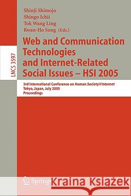Web and Communication Technologies and Internet-Related Social Issues - HSI 2005: 3rd International Conference on Human-Society@Internet, Tokyo, Japan, July 27-29, 2005, Proceedings