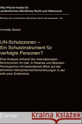 Un-Schutzzonen - Ein Schutzinstrument Für Verfolgte Personen?: Eine Analyse Anhand Der Internationalen Schutzzonen Im Irak, in Ruanda Und Bosnien-Herz