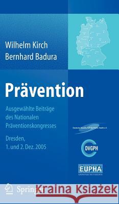 Prävention: Ausgewählte Beiträge Des Nationalen Präventionskongresses Dresden 1. Und 2. Dezember 2005