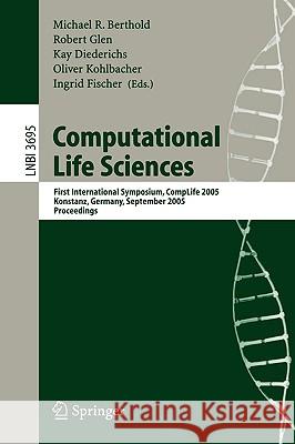 Computational Life Sciences: First International Symposium, CompLife 2005, Konstanz, Germany, September 25-27, 2005, Proceedings