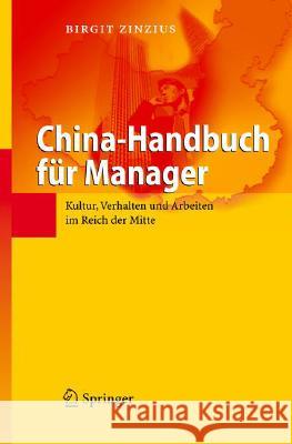 China-Handbuch Für Manager: Kultur, Verhalten Und Arbeiten Im Reich Der Mitte