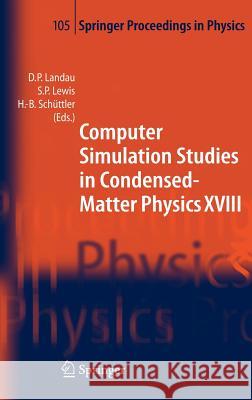 Computer Simulation Studies in Condensed-Matter Physics XVIII: Proceedings of the Eighteenth Workshop, Athens, Ga, Usa, March 7-11, 2005