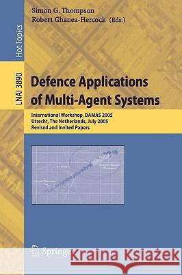 Defence Applications of Multi-Agent Systems: International Workshop, Damas 2005, Utrecht, the Netherlands, July 25, 2005, Revised and Invited Papers
