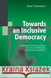 Designing an All-Inclusive Democracy: Consensual Voting Procedures for Use in Parliaments, Councils and Committees