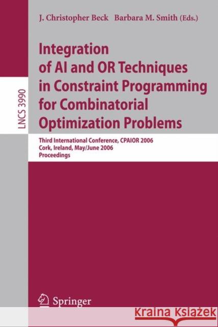 Integration of AI and or Techniques in Constraint Programming for Combinatorial Optimization Problems: Third International Conference, Cpaior 2006, Co