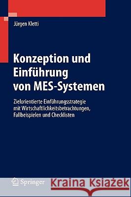 Konzeption Und Einführung Von Mes-Systemen: Zielorientierte Einführungsstrategie Mit Wirtschaftlichkeitsbetrachtungen, Fallbeispielen Und Checklisten