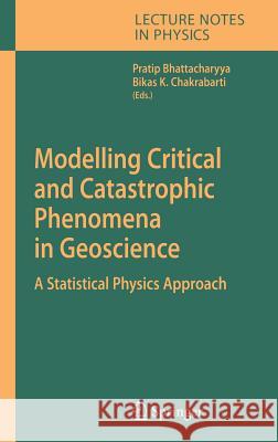 Modelling Critical and Catastrophic Phenomena in Geoscience: A Statistical Physics Approach