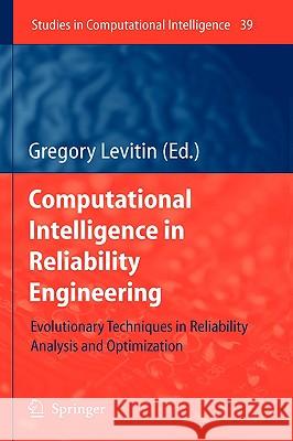 Computational Intelligence in Reliability Engineering: Evolutionary Techniques in Reliability Analysis and Optimization